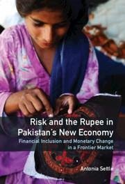 Risk and the Rupee in Pakistan's New Economy - Settle, Antonia