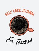Self Care Journal For Teachers Self Care Journal For Teachers