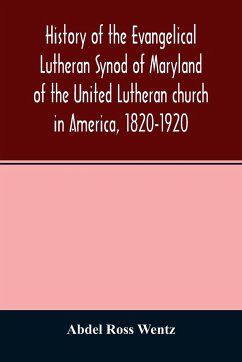 History of the Evangelical Lutheran Synod of Maryland of the United Lutheran church in America, 1820-1920 - Ross Wentz, Abdel