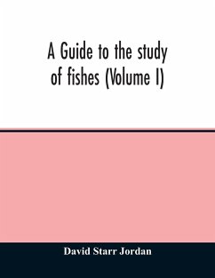 A guide to the study of fishes (Volume I) - Starr Jordan, David