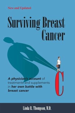 Surviving Breast Cancer: A physician's account of treatments and supplements in her own battle with breast cancer - Thompson M. D., Linda R.