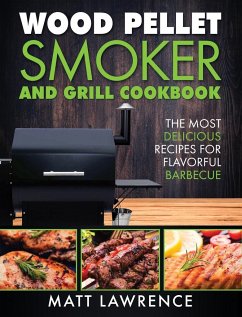 Wood Pellet Smoker and Grill Cookbook - Lawrence, Matt