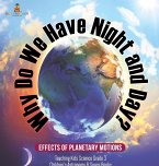 Why Do We Have Night and Day? Effects of Planetary Motions   Teaching Kids Science Grade 3   Children's Astronomy & Space Books