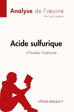Acide sulfurique d'Amélie Nothomb (Analyse de l'oeuvre) - Lepetitlitteraire; Cyril Hautbois