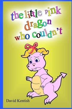 The little pink dragon who couldn't - Kentish, David