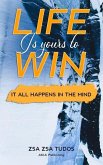 Life is yours to Win: It All Happens in The Mind