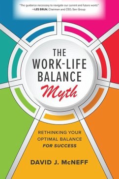 The Work-Life Balance Myth: Rethinking Your Optimal Balance for Success - McNeff, David J.
