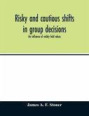 Risky and cautious shifts in group decisions