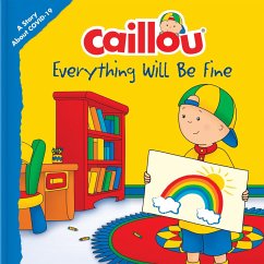 Caillou: Everything Will Be Fine (eBook, ePUB) - L'Heureux Christine