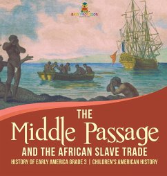 The Middle Passage and the African Slave Trade   History of Early America Grade 3   Children's American History - Baby