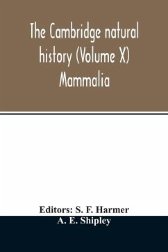 The Cambridge natural history (Volume X) Mammalia - E. Shipley, A.