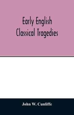 Early English classical tragedies - W. Cunliffe, John