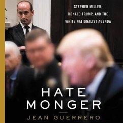 Hatemonger: Stephen Miller, Donald Trump, and the White Nationalist Agenda - Guerrero, Jean