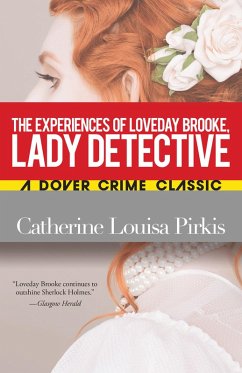 The Experiences of Loveday Brooke, Lady Detective (eBook, ePUB) - Pirkis, Catherine Louisa