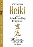 Reiki 21st Century Updated Methods, Teachings, Attunements from a 20th Century Master (eBook, ePUB)