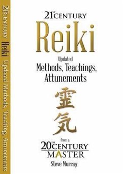 Reiki 21st Century Updated Methods, Teachings, Attunements from a 20th Century Master (eBook, ePUB) - Murray, Steve