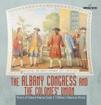 The Albany Congress and The Colonies' Union   History of Colonial America Grade 3   Children's American History