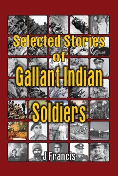 Selected Stories of Gallant Indian Soldiers - Francis, J.