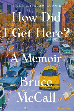 How Did I Get Here?: A Memoir - McCall, Bruce