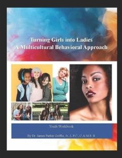 Turning Girls into Ladies: A Multicultural Behavioral Approach - Griffin, James Parker