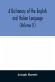 A Dictionary of the English and Italian Language (Volume II)