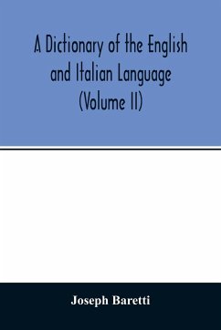 A Dictionary of the English and Italian Language (Volume II) - Baretti, Joseph