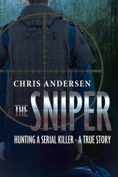 The Sniper: Hunting a Serial Killer - A True Story - Andersen, Chris