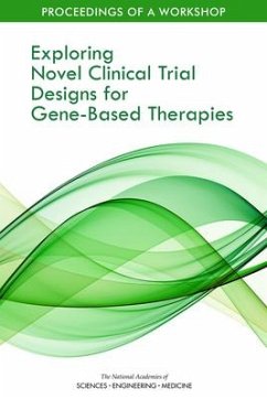 Exploring Novel Clinical Trial Designs for Gene-Based Therapies - National Academies of Sciences Engineering and Medicine; Health And Medicine Division; Board On Health Sciences Policy; Forum on Regenerative Medicine