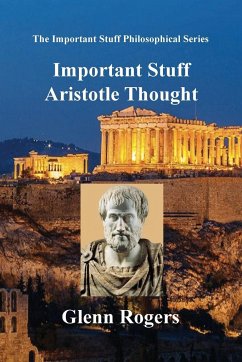Important Stuff Aristotle Thought - Rogers, Glenn