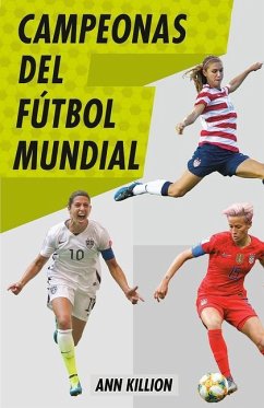 Campeonas del Fútbol Mundial / Champions of Women's Soccer - Killion, Ann
