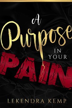 A Purpose in Your Pain - Kemp, Lekendra