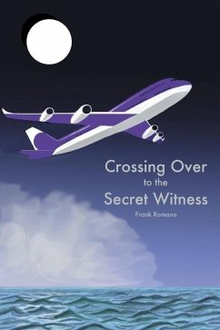 Crossing Over to the Secret Witness - Romano, Frank Joseph