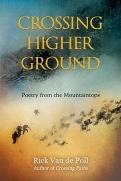 Crossing Higher Ground: : Poetry from the Mountaintops - de Poll, Rick van