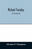 Michael Faraday; his life and work