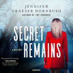 Secret Remains: A Coroner's Daughter Mystery - Graeser Dornbush, Jennifer