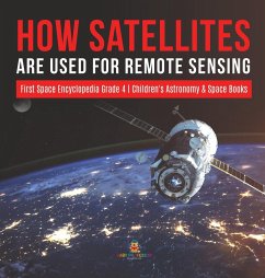 How Satellites Are Used for Remote Sensing   First Space Encyclopedia Grade 4   Children's Astronomy & Space Books - Baby