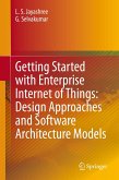 Getting Started with Enterprise Internet of Things: Design Approaches and Software Architecture Models (eBook, PDF) Getting Started with Enterprise Internet of Things: Design Approaches and Software Architecture Models (eBook, PDF)