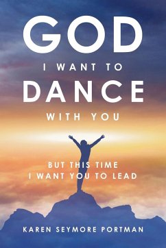God I Want to Dance With You - Portman, Karen Semore