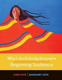 Maci-Anihsinapemowin / Beginning Saulteaux - Cote, Margaret; Cote, Lynn
