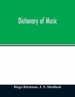 Dictionary of music - Riemann, Hugo; S. Shedlock, J.