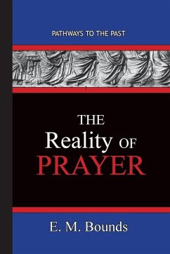 The Reality of Prayer - Bounds, E. M.