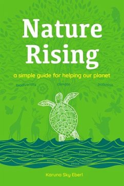 Nature Rising: A Simple Guide for Helping Our Planet - Eberl, Karuna