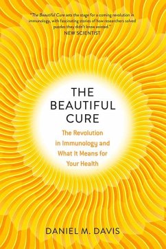 The Beautiful Cure: The Revolution in Immunology and What It Means for Your Health - Davis, Daniel M.