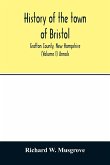 History of the town of Bristol, Grafton County, New Hampshire (Volume I) Annals