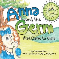 Anna and the Germ that Came to Visit - Klein, Christianne