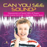 Can You See Sound?   Characteristics of Sound   ABCs of Physics   General Science 3rd Grade   Children's Physics Books