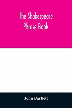 The Shakespeare phrase book - Bartlett, John