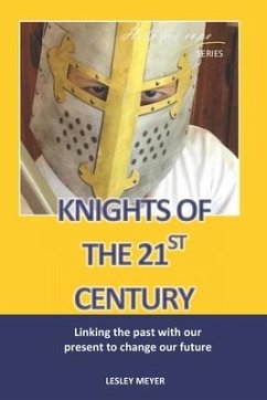 Knights of the 21st Century: Linking the past with the present to change our future. - Meyer Bphyst, Lesley