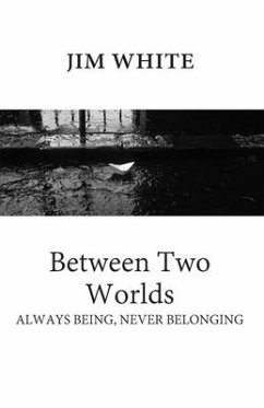 Cover Between Two Worlds: Always being, never belonging