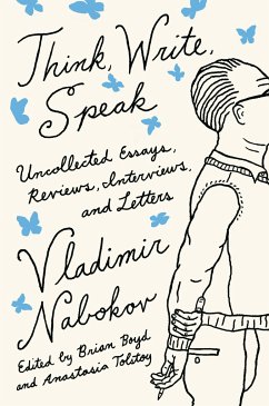 Think, Write, Speak: Uncollected Essays, Reviews, Interviews, and Letters to the Editor - Vladimir Nabokov Literary Trust; Boyd, Brian